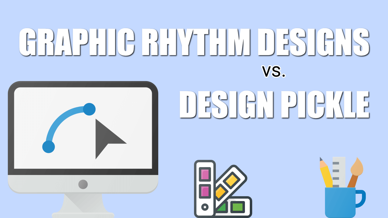 Design Pickle Vs. Graphic Rhythm Designs: Which Is Better?
