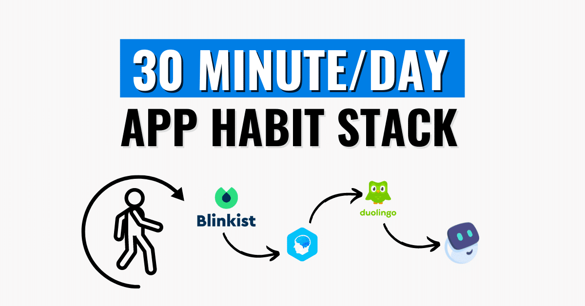 Life Changing 30 Minute Mobile App Habit Stack Anyone Can Do
