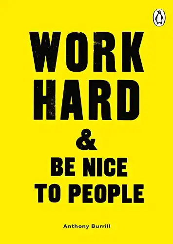 "Work Hard & Be Nice to People" by Anthony Burrill
